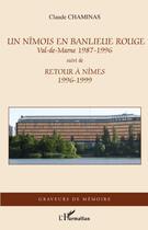 Couverture du livre « Un nîmois en banlieue rouge, Val-de-Marne (1987-1996) ; retour à Nîmes (1996-1999) » de Claude Chaminas aux éditions Editions L'harmattan