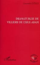 Couverture du livre « Dramaturgie de villiers de l'isle-adam » de Genevieve Jolly aux éditions Editions L'harmattan