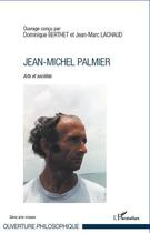 Couverture du livre « Jean Michel Palmier ; arts et sociétés » de Jean-Marc Lachaud et Dominique Berthet aux éditions L'harmattan