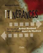 Couverture du livre « Itinérances ; sur les pas d'Arthur Rimbaud, dans le sillage d'Henri de Monfreid » de Bernard Guille aux éditions Theles