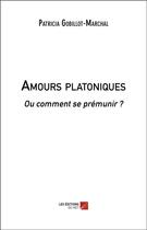 Couverture du livre « Amours platoniques - ou comment se premunir ? » de Gobillot-Marchal P. aux éditions Editions Du Net