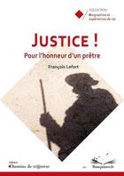 Couverture du livre « Justice ! pour l'honneur d'un pretre » de Francois Lefort aux éditions Chemins De Tr@verse