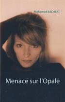 Couverture du livre « Menace sur l'opale » de Mohamed Bachkat aux éditions Books On Demand