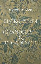 Couverture du livre « Elvira Plynn (grandeur et décandence) » de Nathanael Amah aux éditions Books On Demand