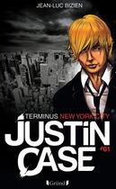 Couverture du livre « Justin Case Tome 1 ; terminus New York City » de Jean-Luc Bizien aux éditions Grund