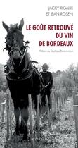 Couverture du livre « Le goût retrouvé du vin de Bordeaux » de Jacky Rigaux et Jean Rosen aux éditions Editions Actes Sud