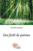 Couverture du livre « Une foret de poemes » de Borg Yannick aux éditions Edilivre