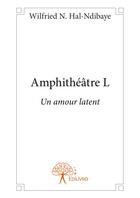 Couverture du livre « Amphithéâtre L » de Wilfried N. Hal-Ndibaye aux éditions Editions Edilivre