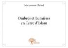 Couverture du livre « Ombres et lumières en terre d'Islam » de Maryvonne Chenel aux éditions Edilivre