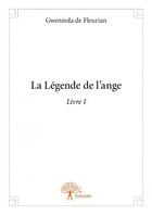 Couverture du livre « La légende de l'ange » de Gwennola De Fleurian aux éditions Edilivre