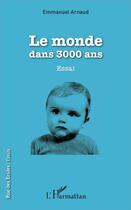 Couverture du livre « Le monde dans 3000 ans » de Emmanuel Arnaud aux éditions L'harmattan