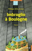 Couverture du livre « Imbroglio à Boulogne » de Philippe-Willy Annon aux éditions Les Impliques