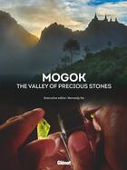 Couverture du livre « Mogok ; the valley of previous stones » de Emmanuel Fritsch aux éditions Glenat