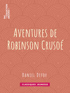 Couverture du livre « Aventures de Robinson Crusoé » de Daniel Defoe aux éditions Epagine