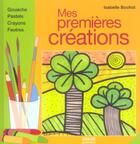 Couverture du livre « Mes premieres creations » de Isabelle Bochot aux éditions Oskar