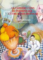 Couverture du livre « La construction du personnage : L'être et ses discours » de  aux éditions Indigo Cote Femmes