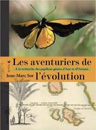 Couverture du livre « Les aventuriers de l'évolution ; à la recherche des papillons géants d'Asie et d'Océanie » de Jean-Marc Sor aux éditions Elytis