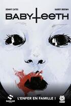 Couverture du livre « Babyteeth t.1 : l'enfer en famille ! » de Garry Brown et Cates Donny aux éditions Snorgleux