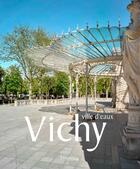 Couverture du livre « Vichy, ville d'eaux » de  aux éditions Lieux Dits