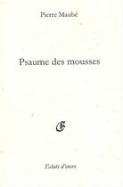 Couverture du livre « Psaume des mousses » de Pierre Maube aux éditions Eclats D'encre