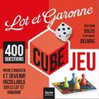 Couverture du livre « Cube jeu : Lot-et-Garonne ; 400 questions pour s'amuser et devenir incollable sur le Lot-et-Garonne » de Bertrand Soles et Jean-Marie Delmas aux éditions Geste