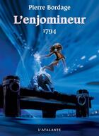 Couverture du livre « L'Enjomineur Tome 3 : 1794 » de Pierre Bordage aux éditions L'atalante