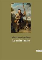 Couverture du livre « Le nain jaune » de Madame D'Aulnoy aux éditions Culturea