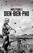 Couverture du livre « Nous étions à Dien-Bien-Phu » de Jean Pouget aux éditions Litos