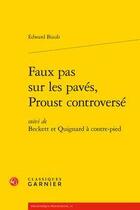 Couverture du livre « Faux pas sur les pavés, Proust controversé ; Beckett et Quignard à contre-pied » de Edward Bizub aux éditions Classiques Garnier