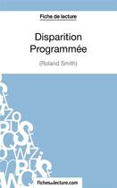 Couverture du livre « Disparition Programmée de Roland Smith : analyse complète de l'oeuvre » de Gregory Jaucot aux éditions Fichesdelecture.com