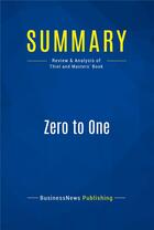 Couverture du livre « Summary : zero to one (review and analysis of Thiel and Masters' book) » de  aux éditions Business Book Summaries