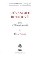 Couverture du livre « L'évangile retrouvé ; Jésus et l'évangile primitif » de Pierre Nautin aux éditions Beauchesne