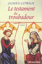 Couverture du livre « Le Testament Du Troubadour » de Cowan-J aux éditions Calmann-levy