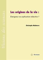 Couverture du livre « Les origines de la vie : émergence ou explication réductive ? » de Christophe Malaterre aux éditions Hermann