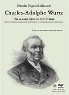 Couverture du livre « Charles-adolphe wurtz - un savant dans la tourmente : entre bouleversements politiques et revendicat » de Pigeard-Micault N. aux éditions Hermann