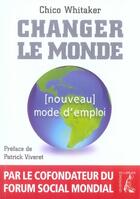 Couverture du livre « Changer le monde, nouveau mode d'emploi » de Ferreira F W. aux éditions Editions De L'atelier