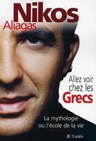 Couverture du livre « Allez voir chez les Grecs » de Nikos Aliagas aux éditions Lattes