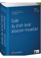 Couverture du livre « Code du droit local alsacien-mosellan (édition 2024) » de Eric Sander et Jean-Marie Woehrling aux éditions Lexisnexis
