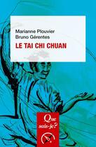 Couverture du livre « Le tai chi chuan (2e édition) » de Marianne Plouvier et Bruno Gerentes aux éditions Que Sais-je ?