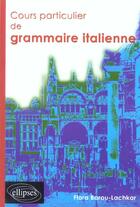 Couverture du livre « Cours particulier de grammaire italienne » de Barou-Lachkar aux éditions Ellipses