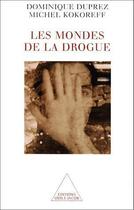 Couverture du livre « Les mondes de la drogue - usages et trafics dans les quartiers » de Duprez/Kokoreff aux éditions Odile Jacob