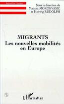 Couverture du livre « Migrants, les nouvelles mobilités en Europe » de Mirjana Morokvasik et Hedwig Rudolph aux éditions L'harmattan