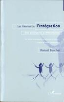 Couverture du livre « Les theories de l'integration » de Manuel Boucher aux éditions L'harmattan