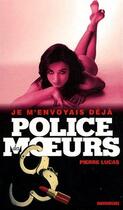 Couverture du livre « Police Des Moeurs T.194 ; Je M'Envoyais Déjà » de Lucas-P aux éditions Vauvenargues