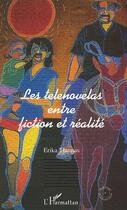 Couverture du livre « Les telenovelas entre fiction et réalité » de Erika Thomas aux éditions L'harmattan