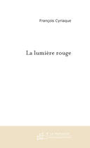 Couverture du livre « La lumière rouge » de Cyriaque-F aux éditions Le Manuscrit