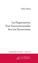 Couverture du livre « Les organisations non-gouvernementales face aux gouvernants » de Cedric Masse aux éditions Le Manuscrit