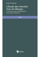 Couverture du livre « L'étude des interdits chez les Mongo : La rencontre entre l'éthique Bantu et la morale chrétienne » de Joseph Bongango aux éditions Publibook