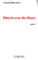 Couverture du livre « Dites-le avec des fleurs » de Catherine Beraneck aux éditions La Bruyere