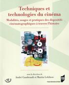 Couverture du livre « Techniques et technologies du cinéma : modalités, usages et pratiques des dispositifs cinématographiques à travers l'histoire » de Andre Gaudreault aux éditions Pu De Rennes